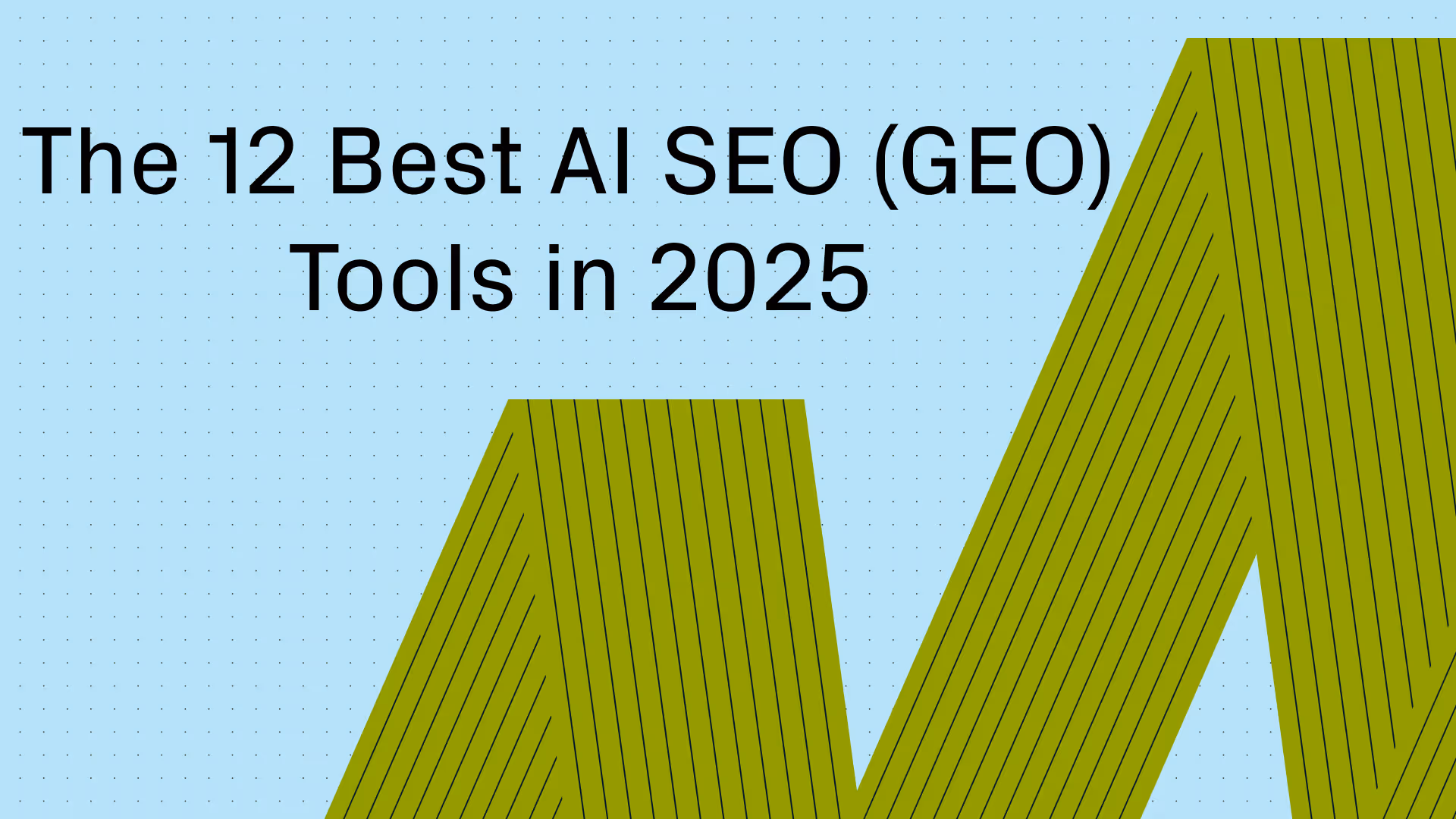The 12 Best AI SEO (GEO) Tools in 2026: Your Complete Guide
